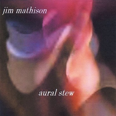 Jim Mathison/Aural Stew@MADE ON DEMAND@This Item Is Made On Demand: Could Take 2-3 Weeks For Delivery